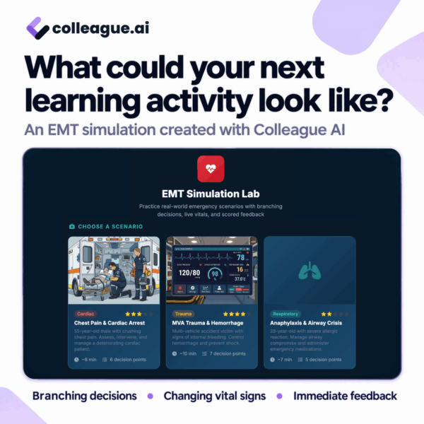 Colleague AI EMT Simulation Lab with three scenarios: chest pain and cardiac arrest, trauma and hemorrhage, and anaphylaxis and airway crisis. The activity features branching decisions, changing vital signs and immediate feedback.